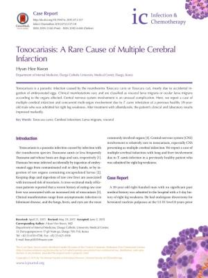 Toxocariasis: a Rare Cause of Multiple Cerebral Infarction Hyun Hee Kwon Department of Internal Medicine, Daegu Catholic University Medical Center, Daegu, Korea