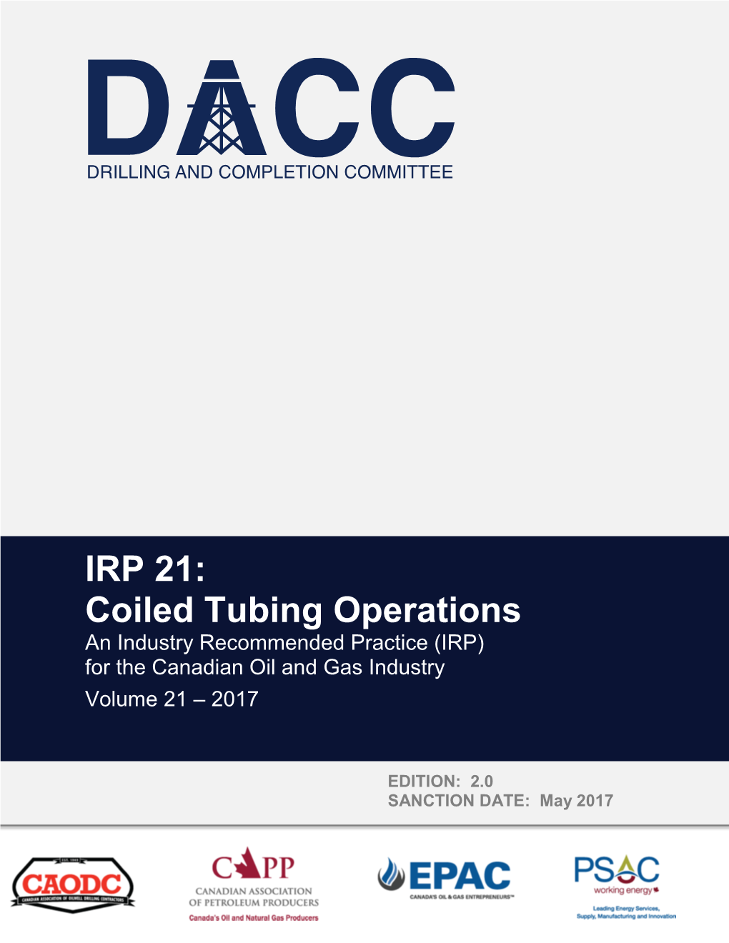 Coiled Tubing Operations an Industry Recommended Practice (IRP) for the Canadian Oil and Gas Industry Volume 21 – 2017