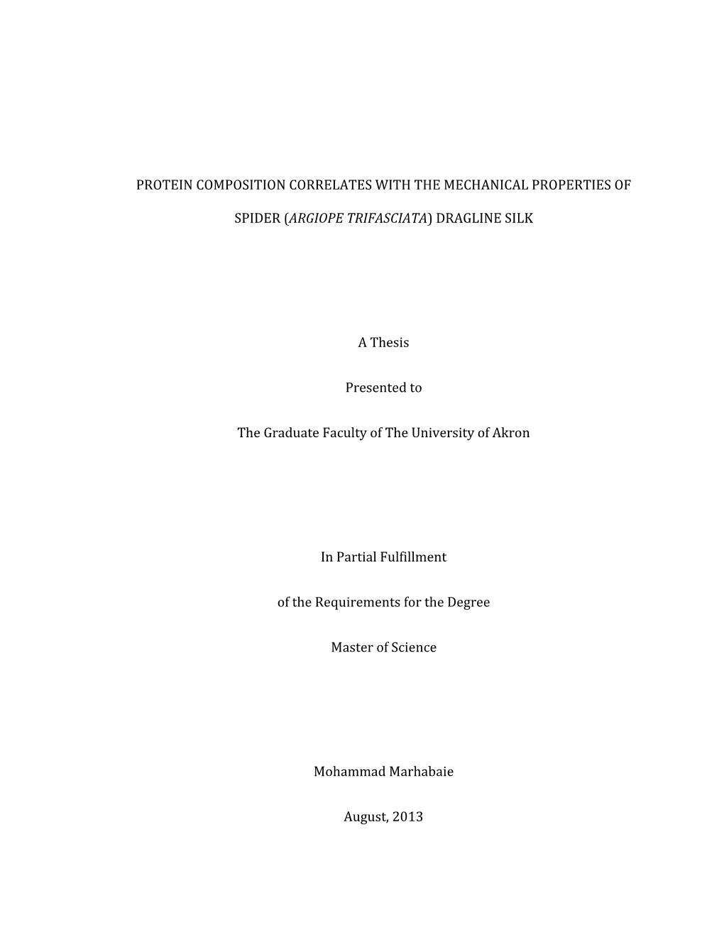 PROTEIN COMPOSITION CORRELATES with the MECHANICAL PROPERTIES of SPIDER (ARGIOPE TRIFASCIATA) DRAGLINE SILK a Thesis Presented T