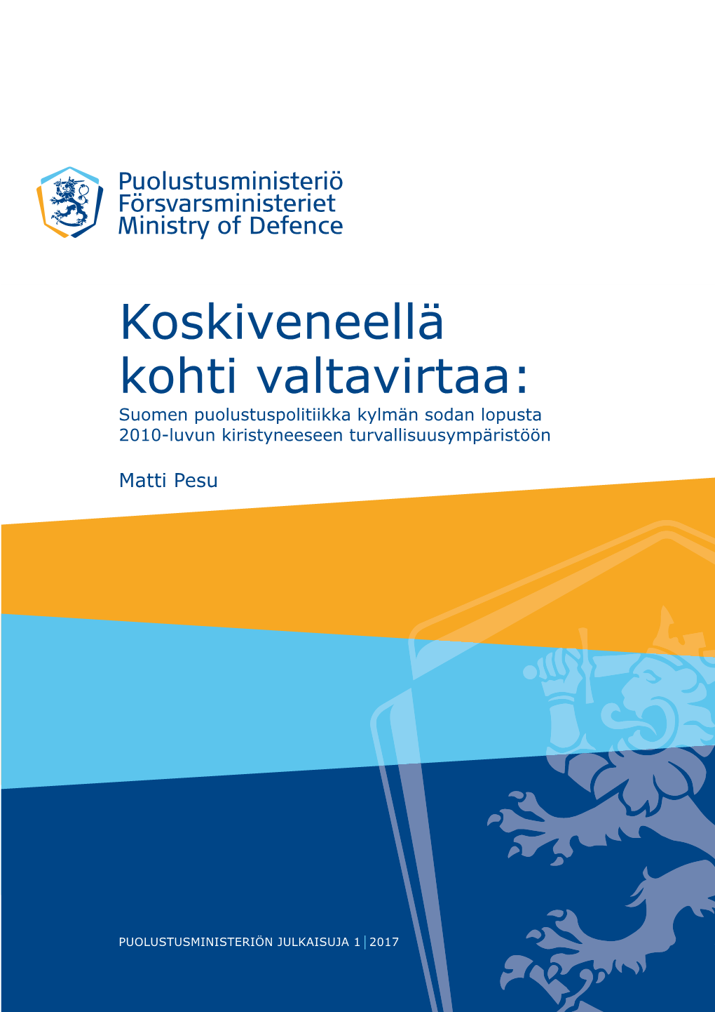 Koskiveneellä Kohti Valtavirtaa: Suomen Puolustuspolitiikka Kylmän Sodan Lopusta 2010-Luvun Kiristyneeseen Turvallisuusympäristöön
