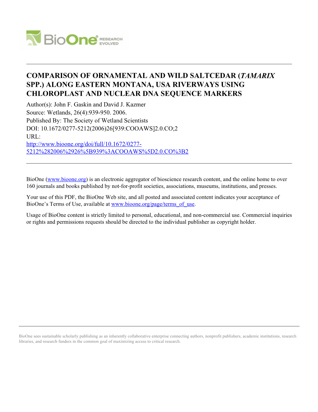 COMPARISON of ORNAMENTAL and WILD SALTCEDAR (TAMARIX SPP.) ALONG EASTERN MONTANA, USA RIVERWAYS USING CHLOROPLAST and NUCLEAR DNA SEQUENCE MARKERS Author(S): John F