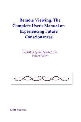 Remote Viewing. the Complete User's Manual on Experiencing Future Consciousness