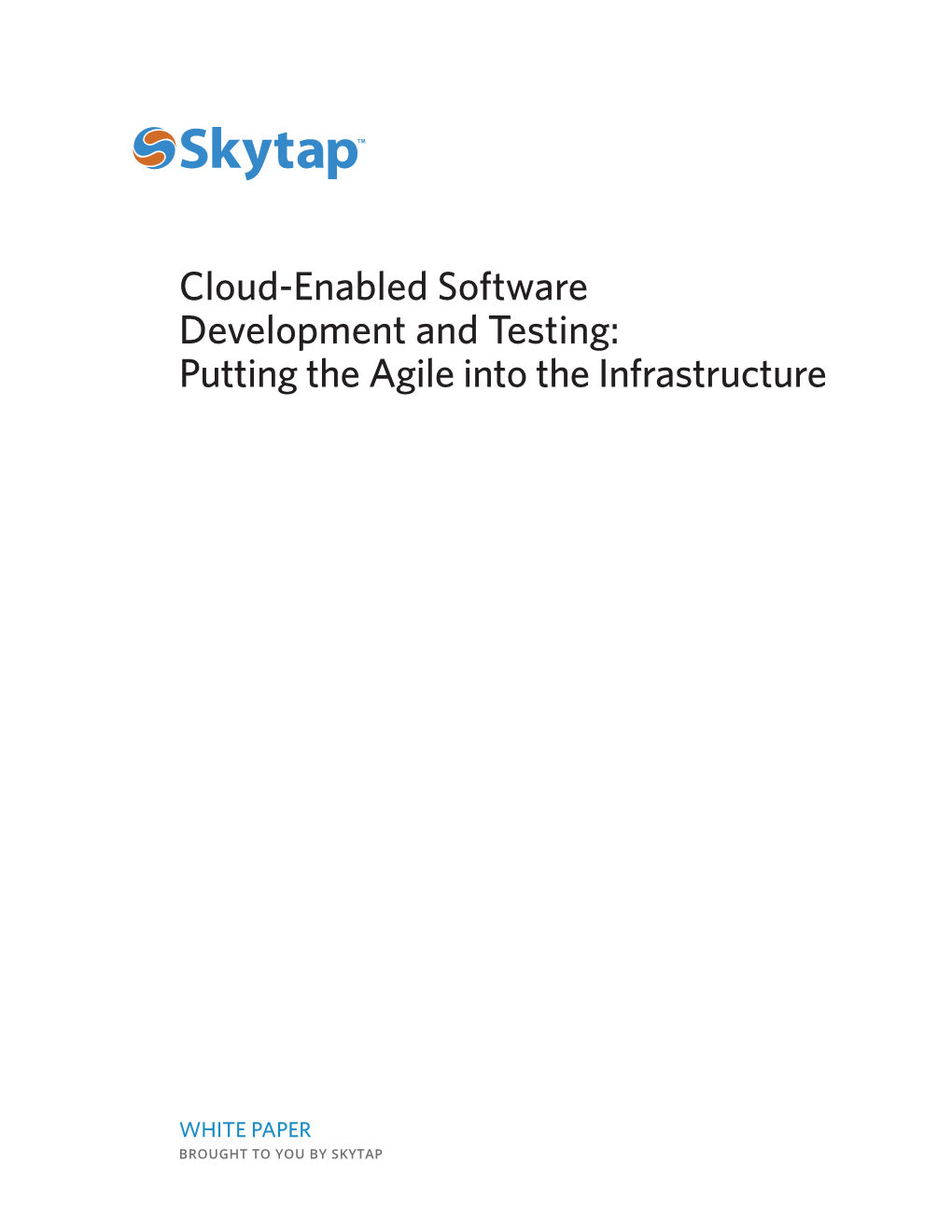 Cloud-Enabled Software Development and Testing: Putting the Agile Into the Infrastructure