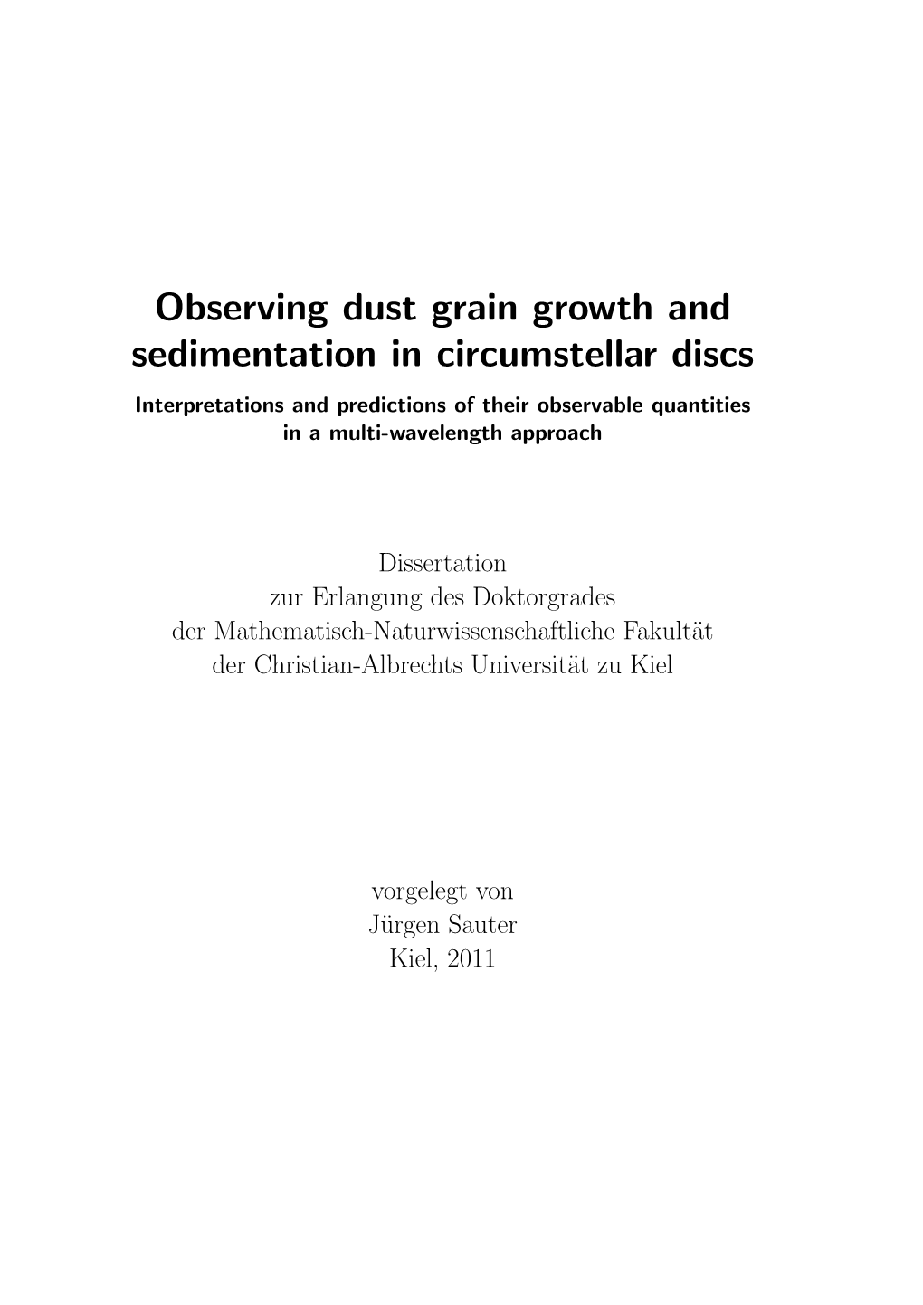 Observing Dust Grain Growth and Sedimentation in Circumstellar Discs Interpretations and Predictions of Their Observable Quantities in a Multi-Wavelength Approach