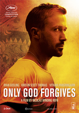 ONLY GOD FORGIVES a Film by Nicolas Winding Refn GAUMONT, WILD BUNCH and NICOLAS WINDING REFN WILD SIDE in Association with LE PACTE Present