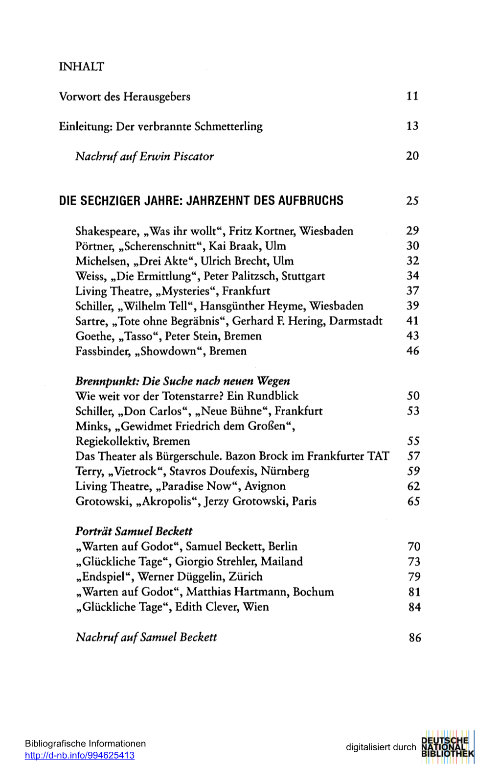 INHALT Vorwort Des Herausgebers 11 Einleitung: Der Verbrannte Schmetterling 13 Nachruf Auf Erwin Piscator 20 DIE SECHZIGER JAHRE