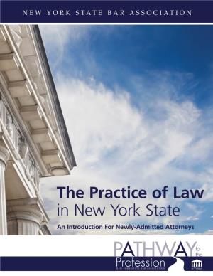 The Practice of Law in New York State an Introduction for Newly-Admitted Attorneys the Practice of Law in New York State: an Introduction for Newly-Admitted Attorneys