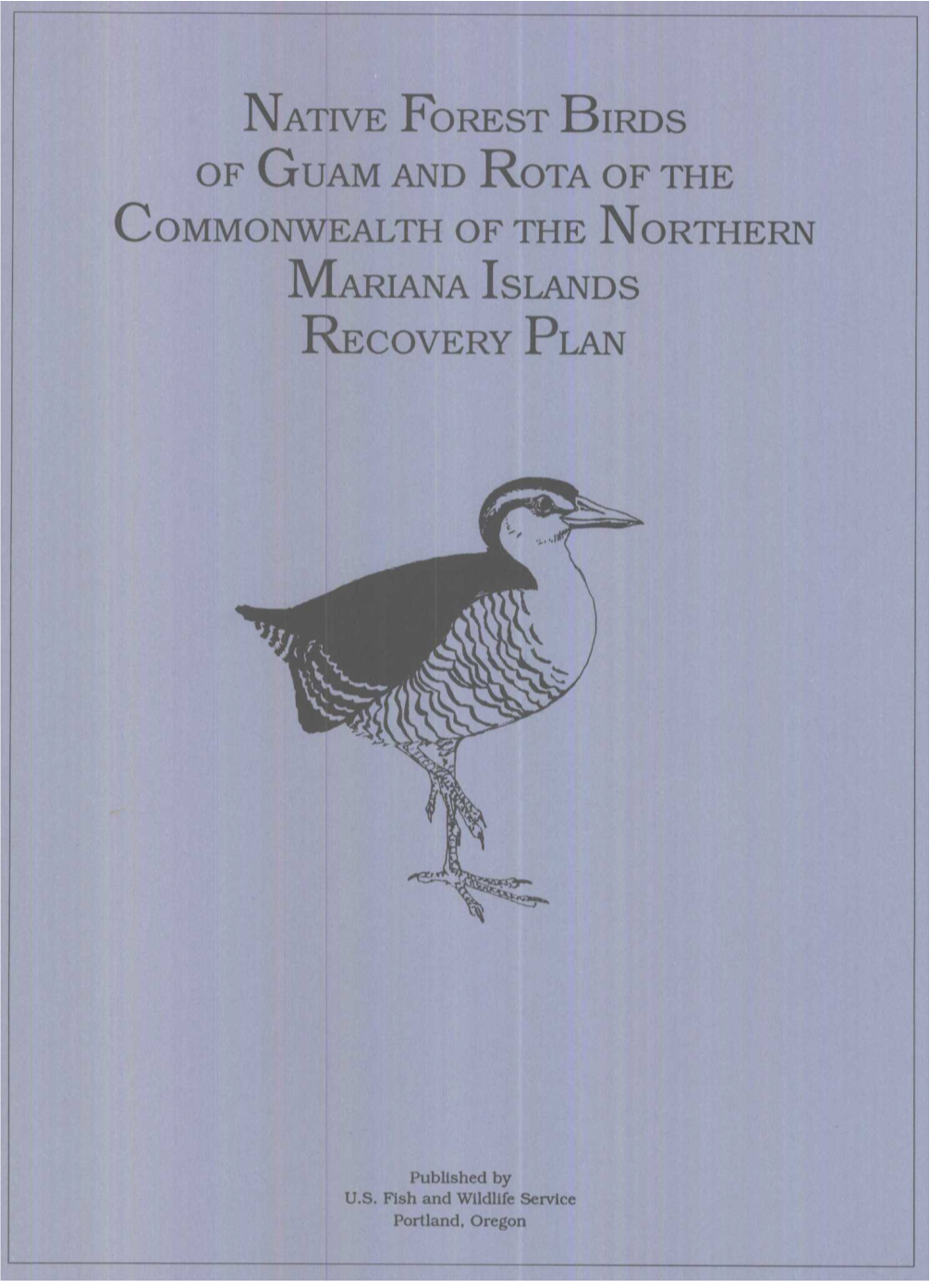Native Forest Birds of Guam and Rota of the Commonwealth of the Norther1~ Mariana Islands Recovery Plan