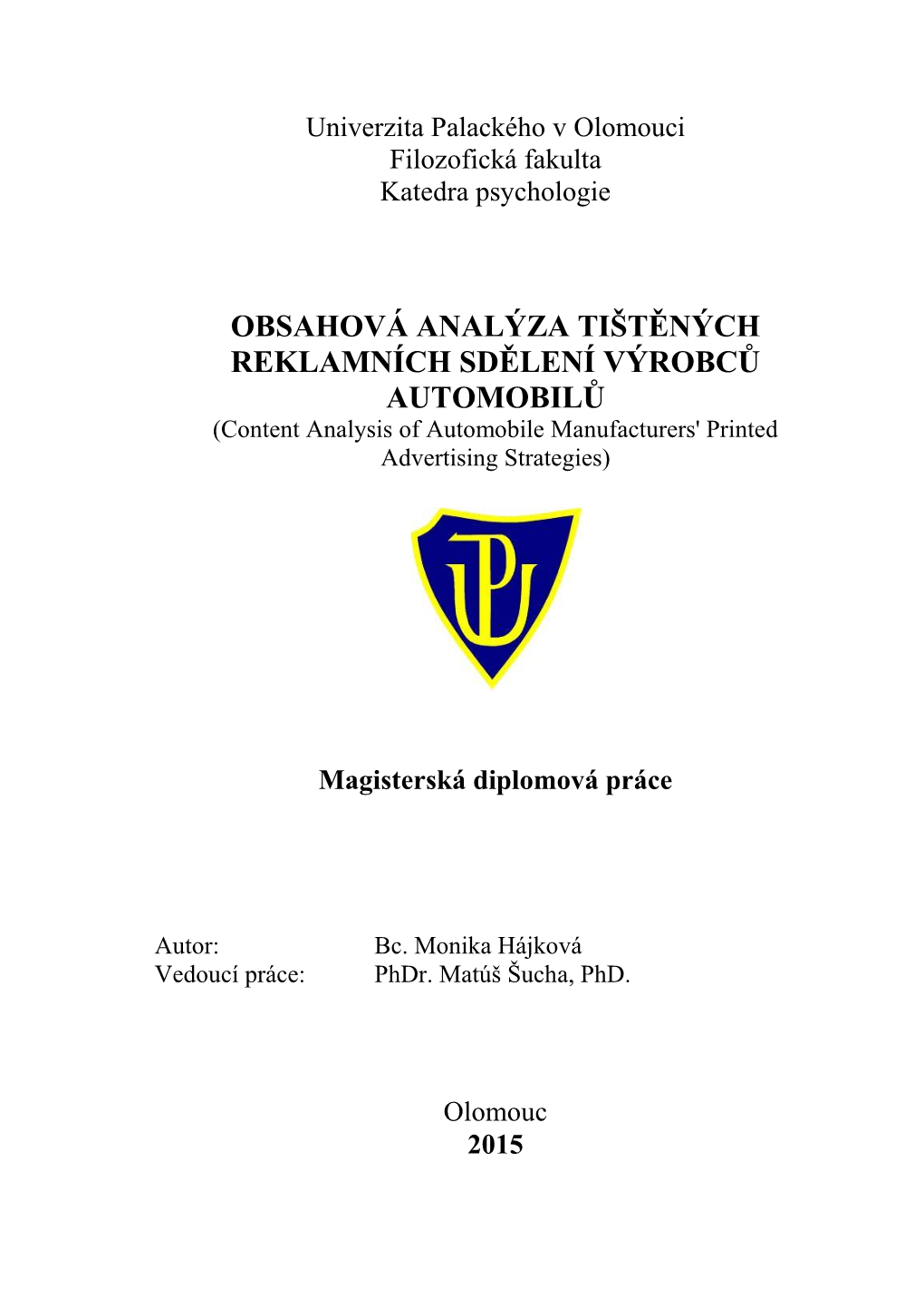 OBSAHOVÁ ANALÝZA TIŠTĚNÝCH REKLAMNÍCH SDĚLENÍ VÝROBCŮ AUTOMOBILŮ (Content Analysis of Automobile Manufacturers' Printed Advertising Strategies)