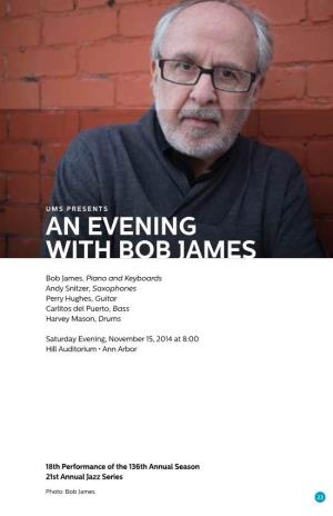 AN EVENING with BOB JAMES FALL 2014 UMS Performed Withoutintermission