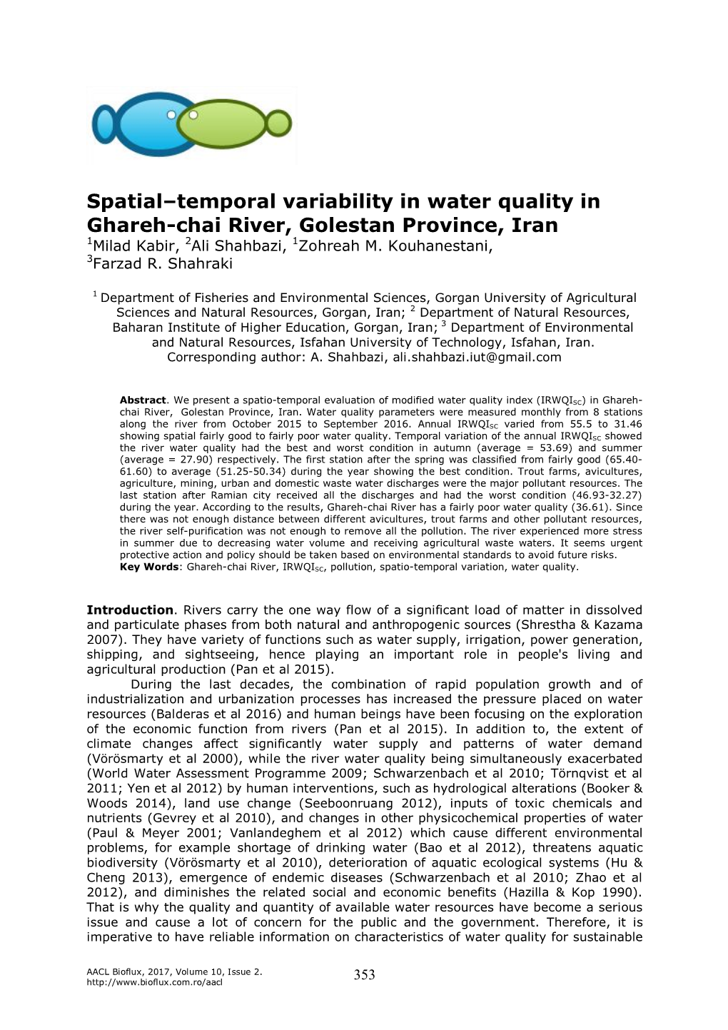 Spatial–Temporal Variability in Water Quality in Ghareh-Chai River, Golestan Province, Iran 1Milad Kabir, 2Ali Shahbazi, 1Zohreah M