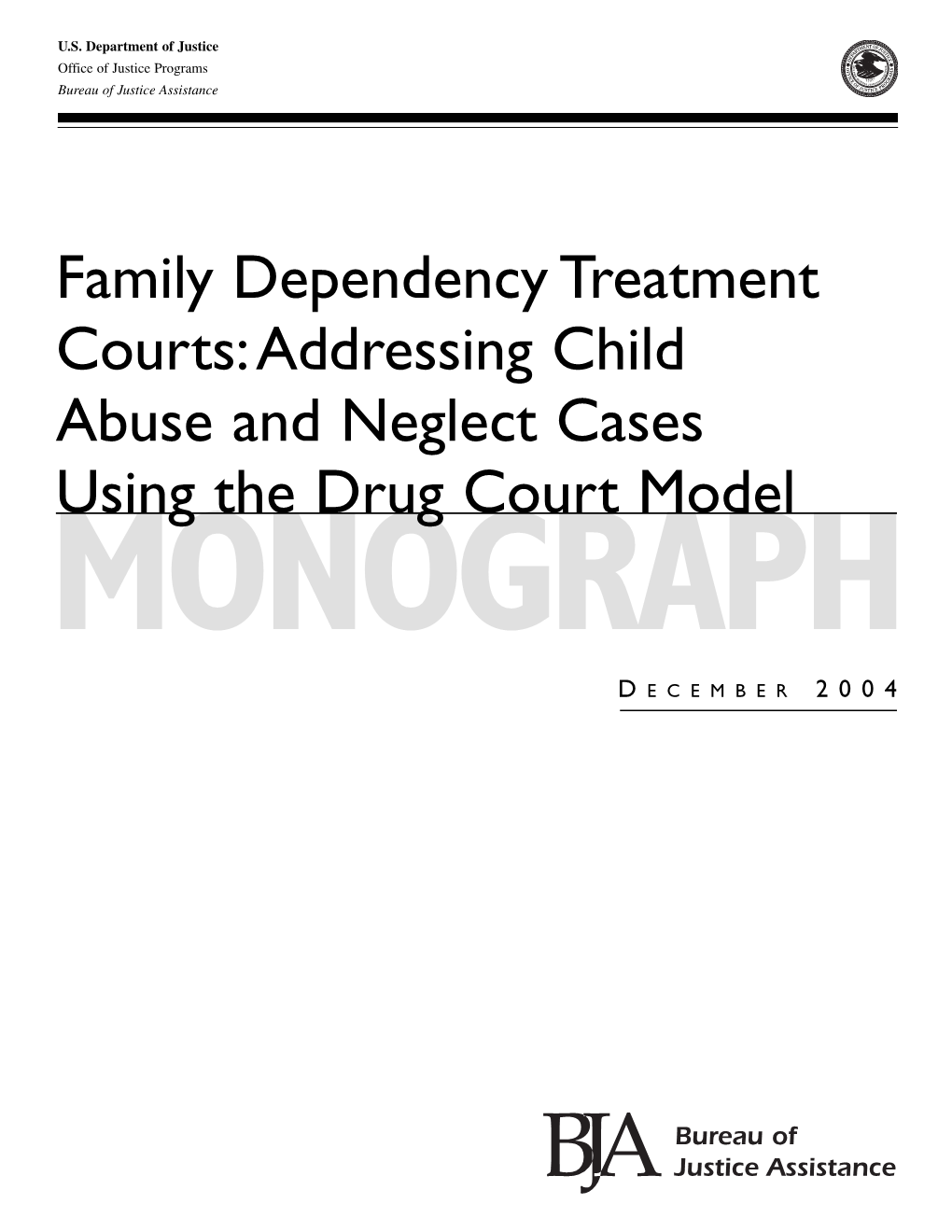 Family Dependency Treatment Courts: Addressing Child Abuse and Neglect Cases Monogrusing the Drug Court APH Model D ECEMBER 2004