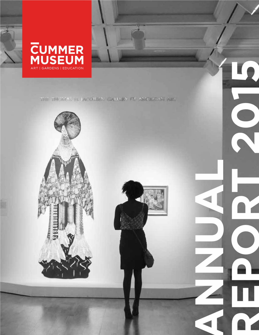 1 Cummer Museum Annual Report 2015 ANNUAL ANNUAL REPORT 2015 from the DIRECTOR & BOARD CHAIR
