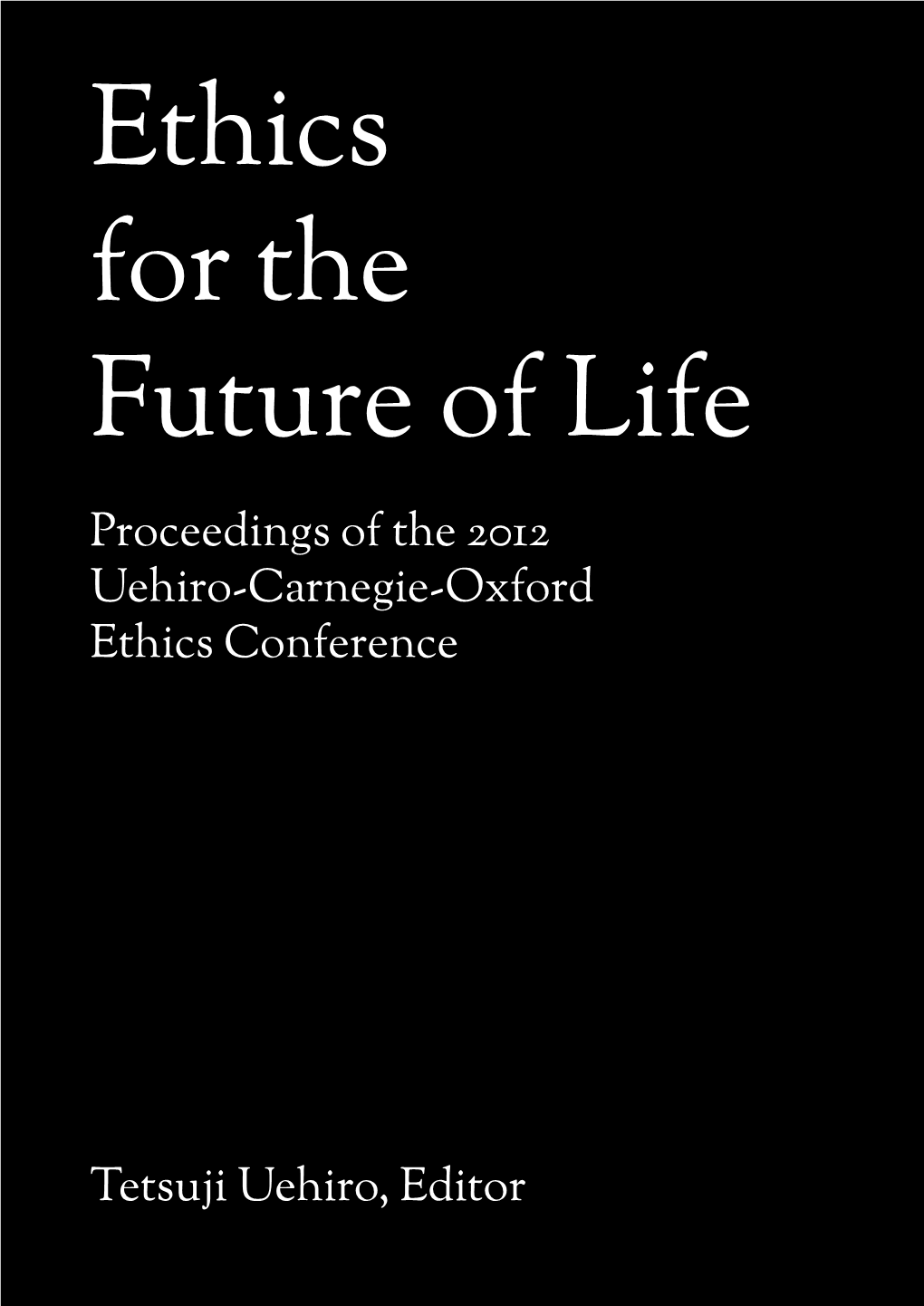 Proceedings of the 2012 Uehiro-Carnegie-Oxford Ethics Conference