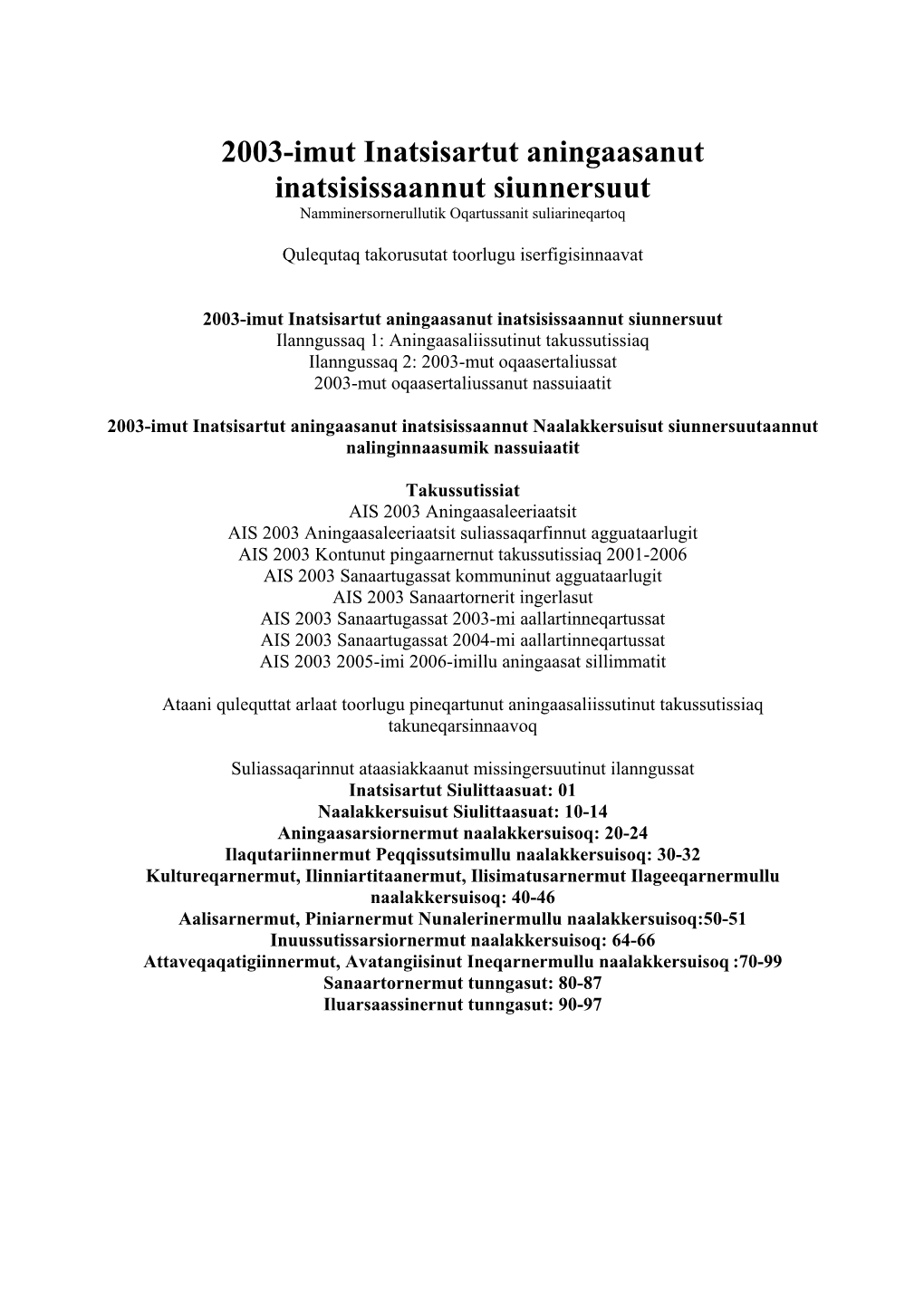 2003-Imut Inatsisartut Aningaasanut Inatsisissaannut Siunnersuut Namminersornerullutik Oqartussanit Suliarineqartoq