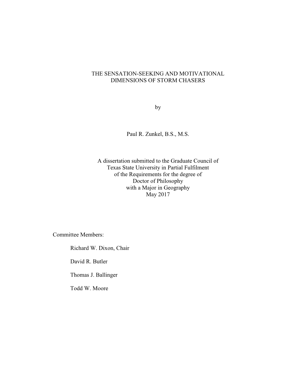 THE SENSATION-SEEKING and MOTIVATIONAL DIMENSIONS of STORM CHASERS by Paul R. Zunkel, B.S., M.S. a Dissertation Submitted to Th