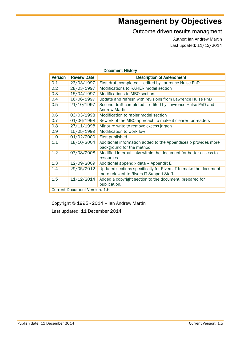 Management by Objectives Outcome Driven Results Managment Author: Ian Andrew Martin Last Updated: 11/12/2014