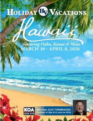 APRIL 8, 2020 Featuring Oahu, Kauai & Maui