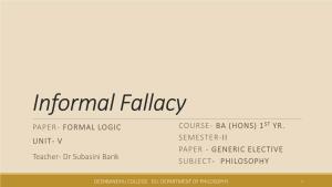Informal Fallacy PAPER- FORMAL LOGIC COURSE- BA (HONS) 1 ST YR