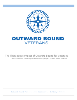 The Therapeutic Impact of Outward Bound for Veterans David Scheinfeld- University of Texas/ Chad Spangler Outward Bound Veterans