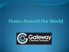 Flutes Around the World and the Ensembles That Use Them, to Help You Prepare for the April 26-27 GCO Concert Featuring Flutist Rhonda Larson