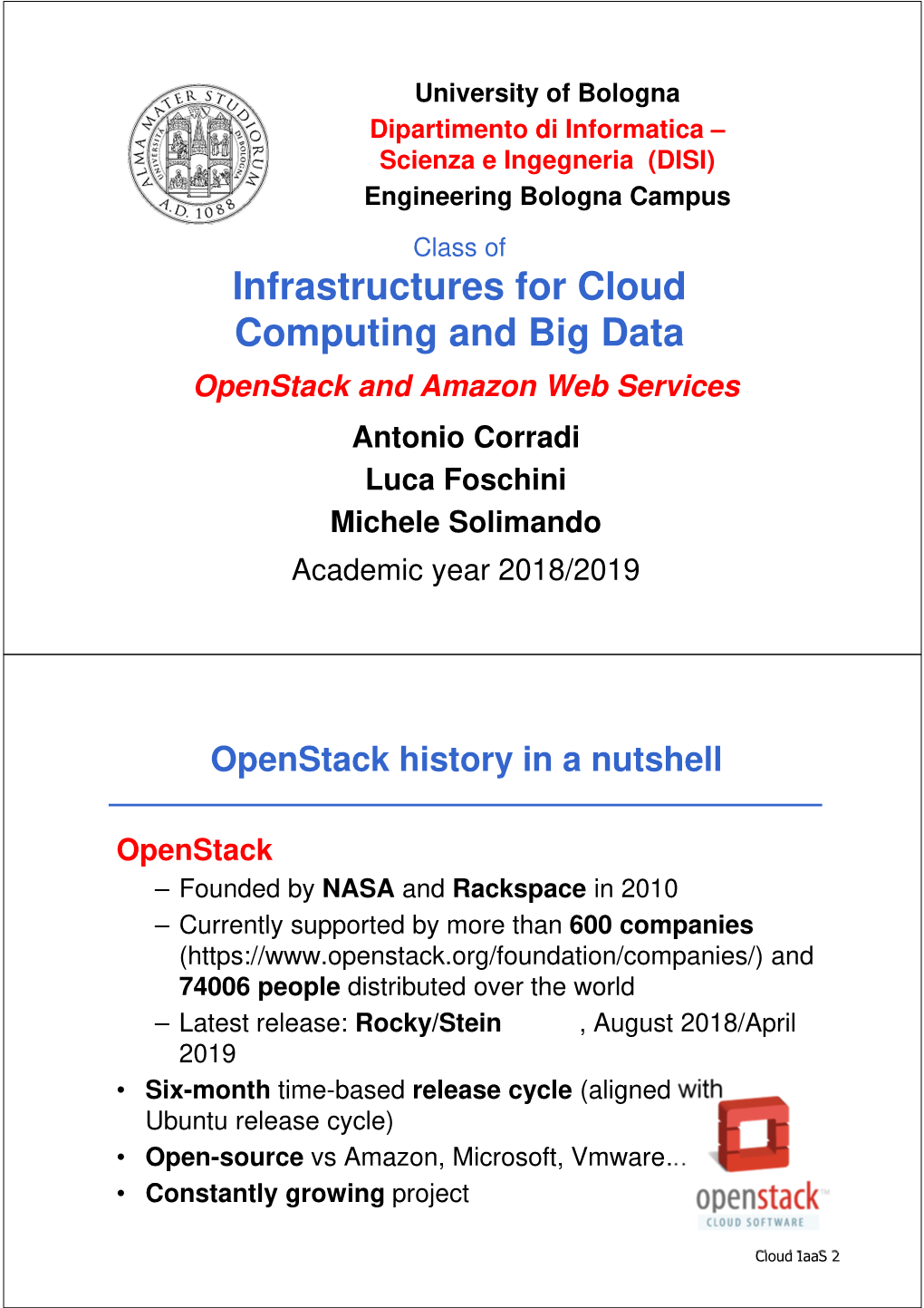 Infrastructures for Cloud Computing and Big Data Openstack and Amazon Web Services Antonio Corradi Luca Foschini Michele Solimando Academic Year 2018/2019