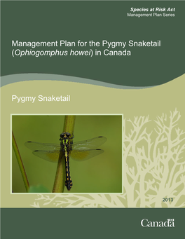 Management Plan for the Pygmy Snaketail (Ophiogomphus Howei) in Canada