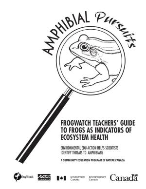 Frogwatch Teachers' Guide to Frogs As Indicators Of