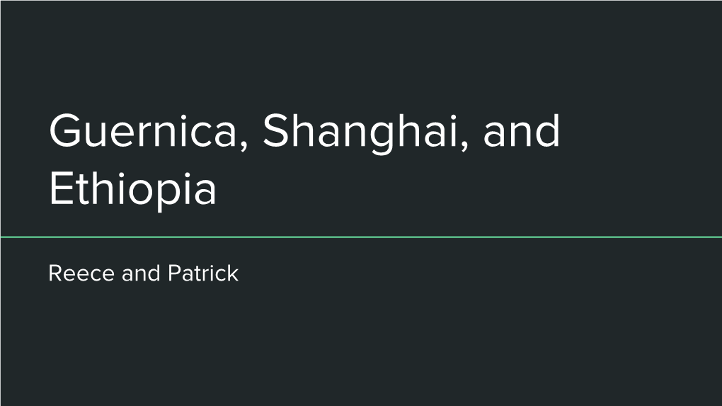 Guernica, Shanghai, and Ethiopia