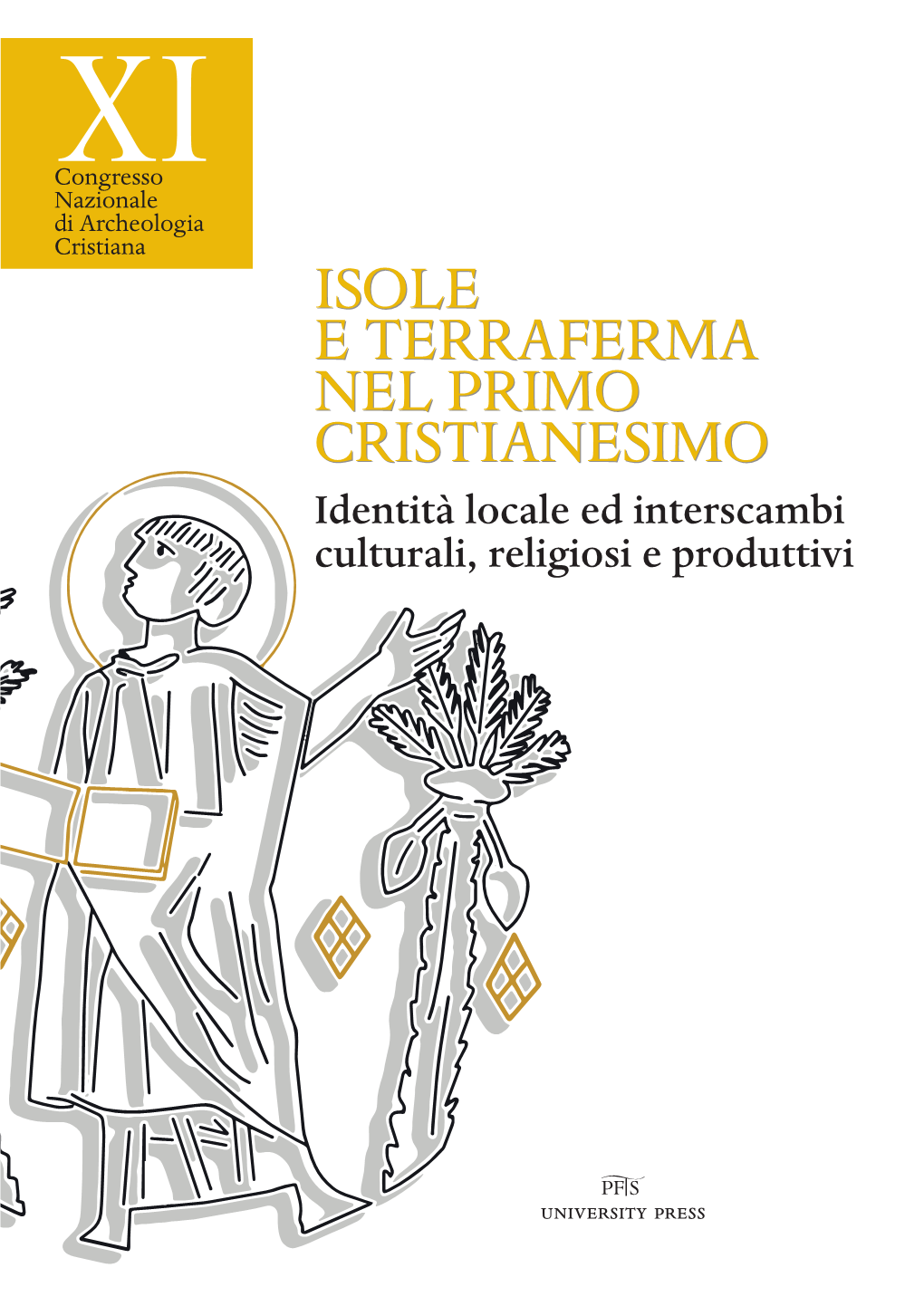 Isole E Terraferma Nel Primo Cristianesimo Identità Locale Ed Interscambi Culturali, Religiosi E Produttivi