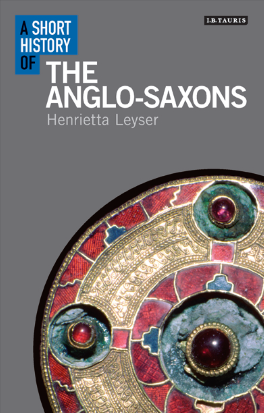 A Short History of the Anglo-Saxons Opens New Windows on a Distant Yet Very Present World at a Corner of Early Medieval Europe