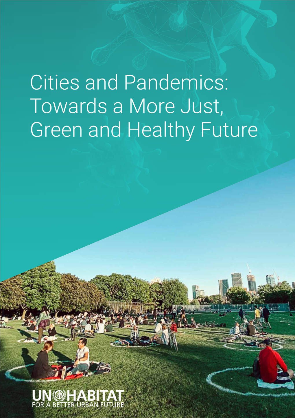 Cities and Pandemics: Towards a More Just, Green and Healthy Future Cover Photo: Keeping Social Distance During COVID-19 Pandemic in Bellwoods Park, Toronto, Canada