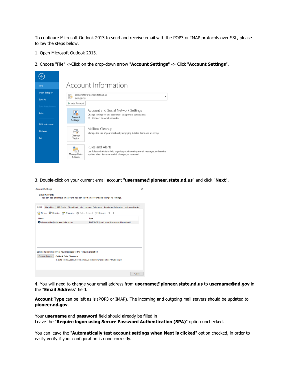 To Configure Microsoft Outlook 2013 to Send and Receive Email with the POP3 Or IMAP Protocols Over SSL, Please Follow the Steps Below