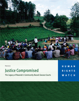 Justice Compromised RIGHTS the Legacy of Rwanda’S Community-Based Gacaca Courts WATCH