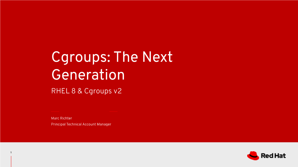 Cgroups: the Next Generation RHEL 8 & Cgroups V2