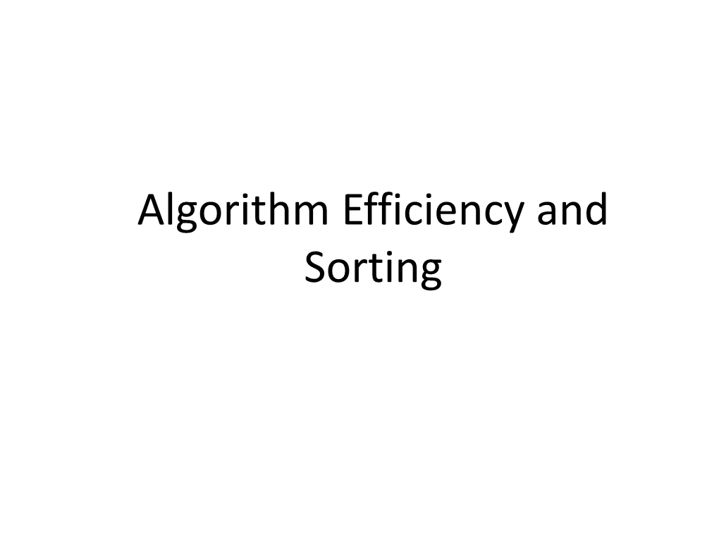 Algorithm Efficiency and Sorting Measuring the Efficiency of Algorithms