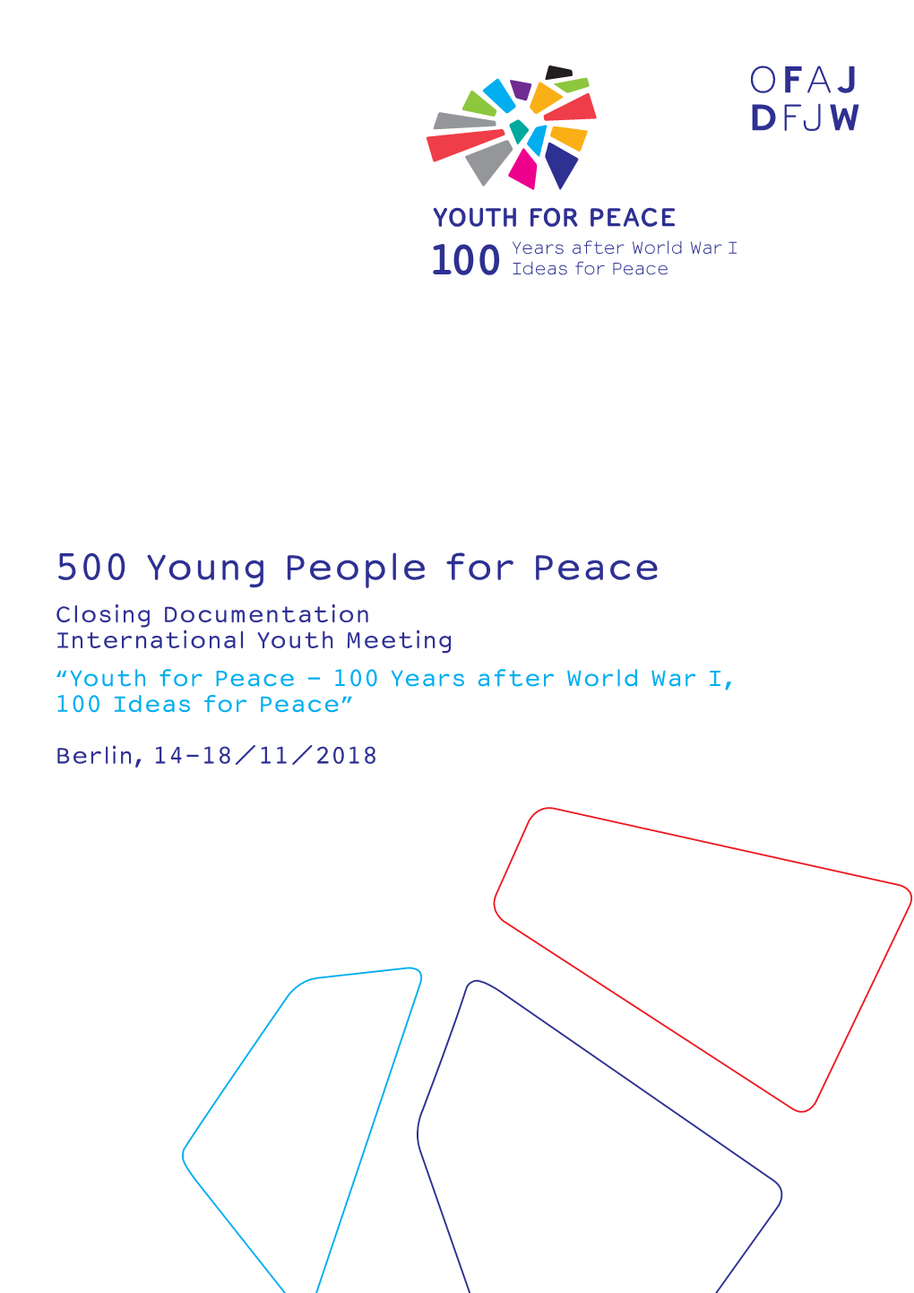 500 Young People for Peace Closing Documentation International Youth Meeting “Youth for Peace - 100 Years After World War I, 100 Ideas for Peace”