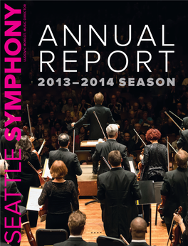 2013–2014 Season Our Mission the Seattle Symphony Unleashes the Power of Music, Brings People Together, and Lifts the Human Spirit