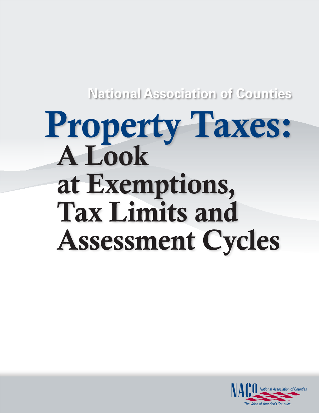 A Look at Exemptions, Tax Limits and Assessment Cycles Property Taxes: a Look at Exemptions, Tax Limits and Assessment Cycles