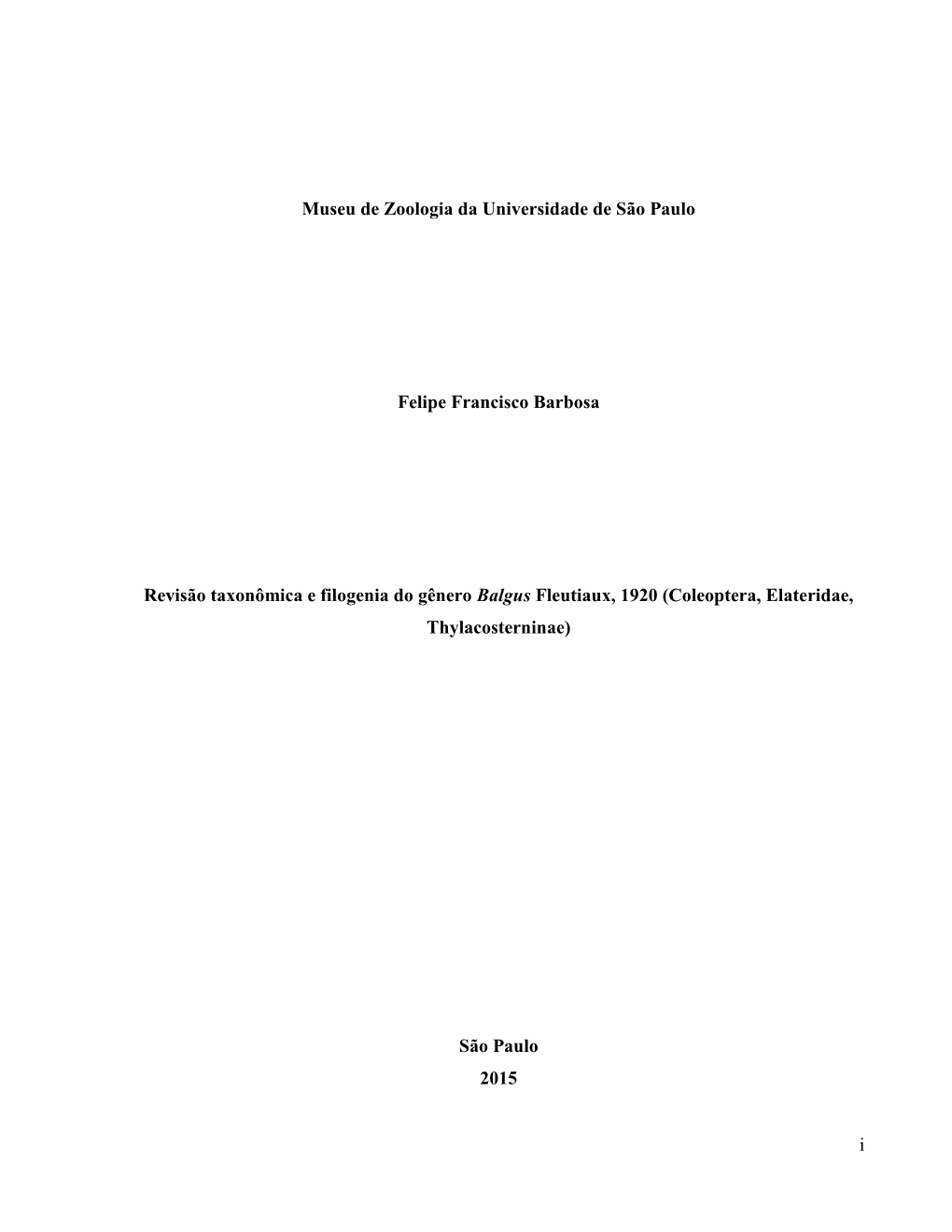 I Museu De Zoologia Da Universidade De São Paulo Felipe Francisco Barbosa Revisão Taxonômica E Filogenia Do Gênero Balgus Fl