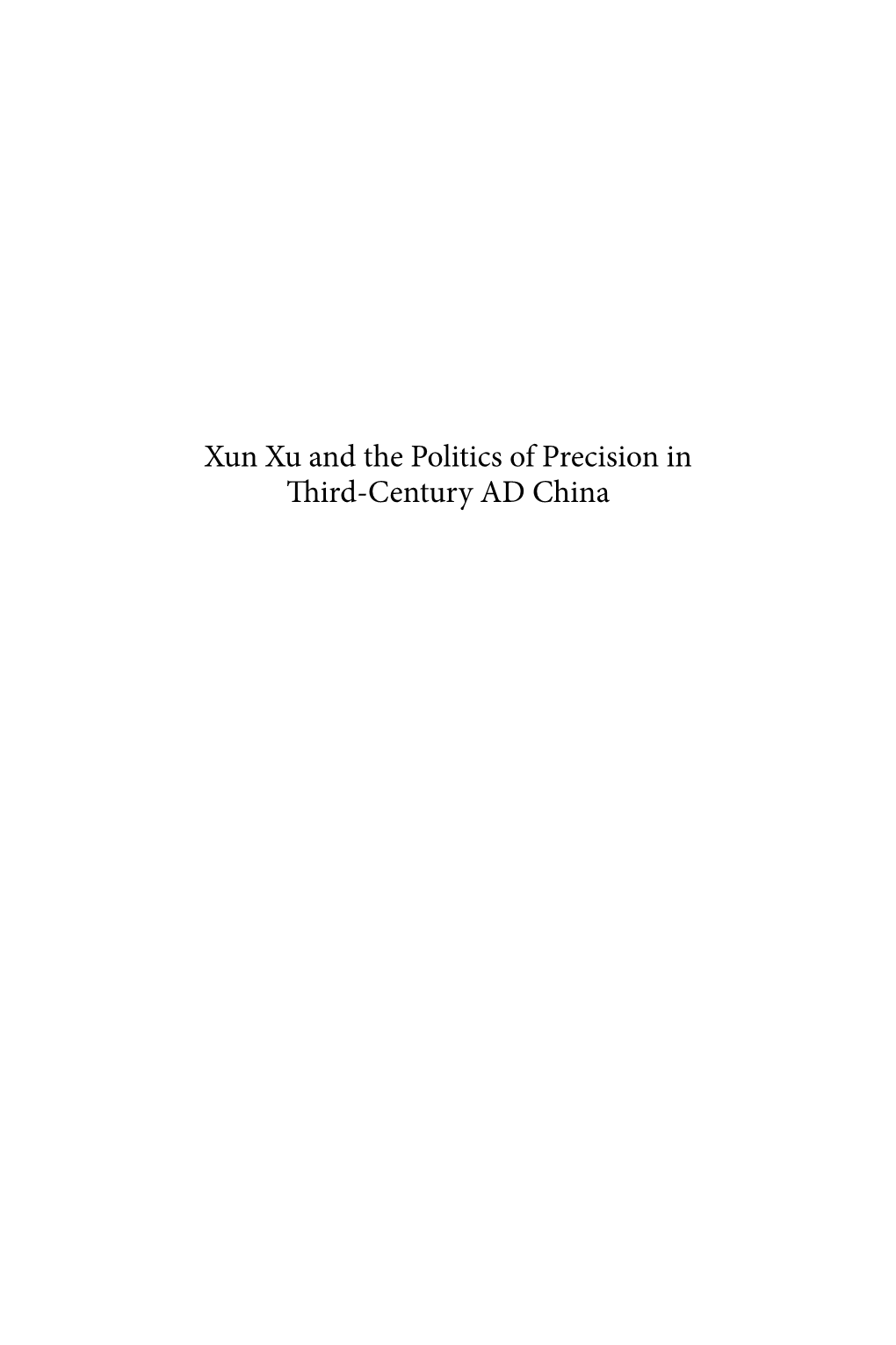 Xun Xu and the Politics of Precision in Third-Century AD China Sinica Leidensia