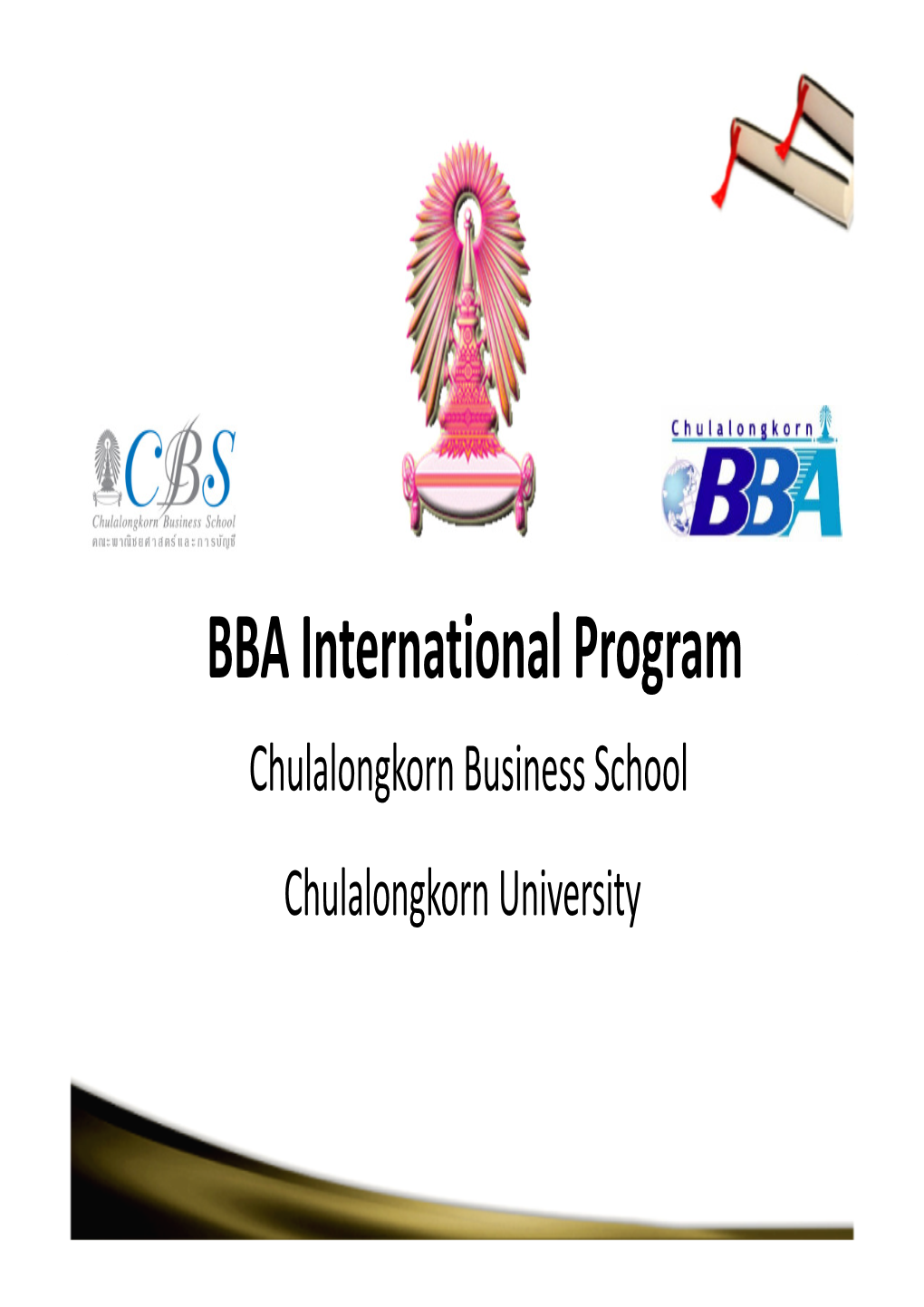 BBA International Program Chulalongkorn Business School Chulalongkorn University Presentation Objectives