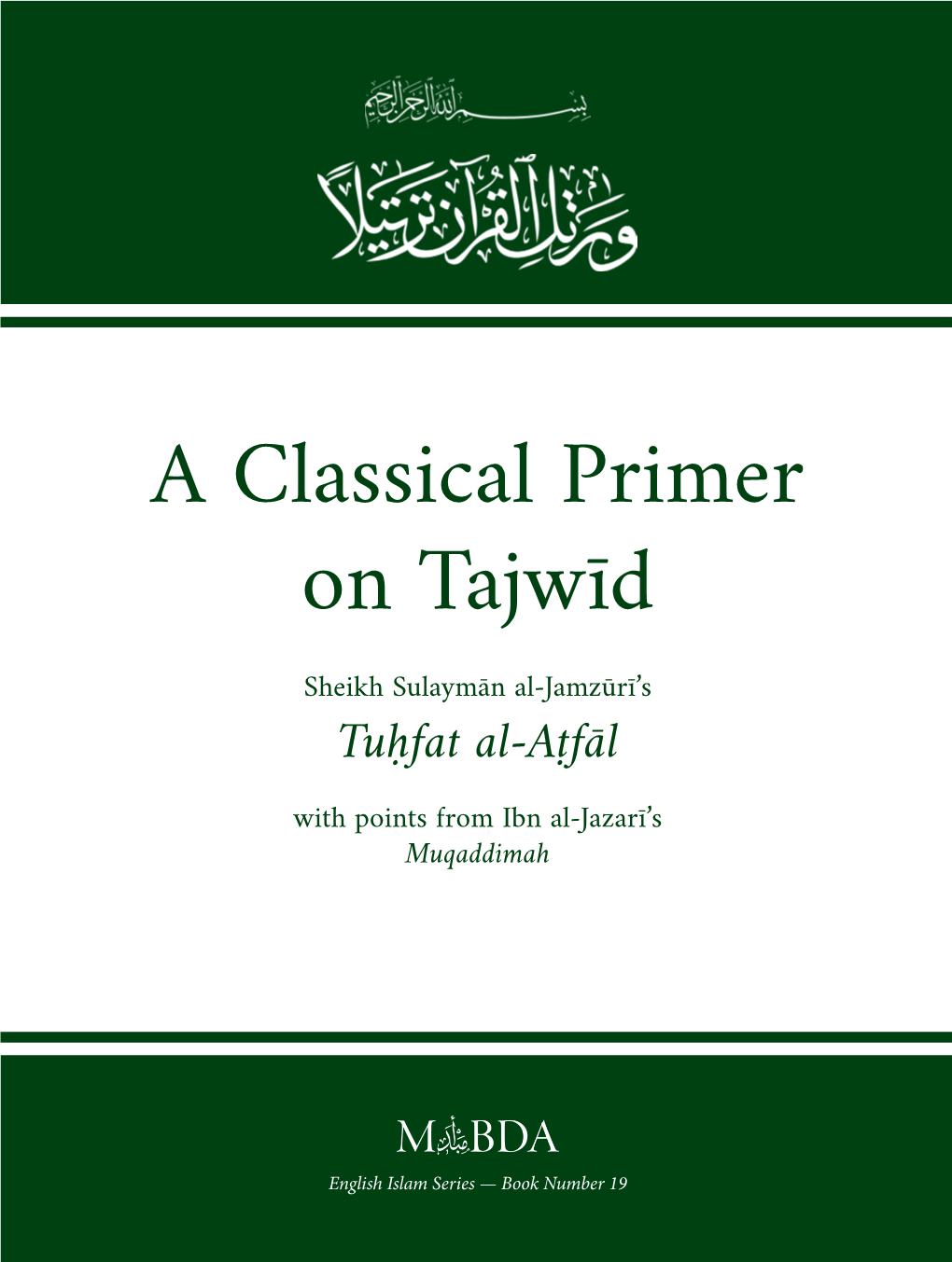 A Classical Primer on Tajwīd Sheikh Sulaymān Al-Jamzūrī’S Tuḥfat Al-Aṭfāl with Points from Ibn Al-Jazarī’S Muqaddimah