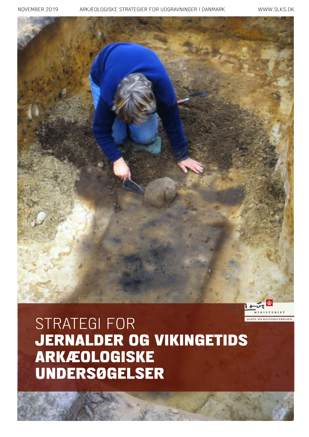 Strategi for Jernalder Og Vikingetids Arkæologiske Undersøgelser Indhold