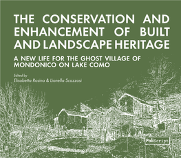 THE CONSERVATION and ENHANCEMENT of BUILT and LANDSCAPE HERITAGE a New Life for the Ghost Village of Mondonico on Lake Como