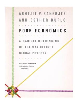 Poor Economics: Because the Poor Possess Very Little, It Is Assumed That There Is Nothing Inter- Esting About Their Economic Existence
