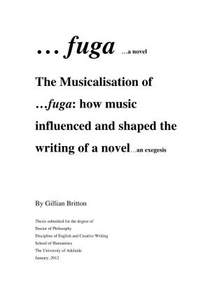 … Fuga …A Novel / the Musicalisation of …Fuga: How Music Influenced and Shaped the Writing of a Novel…An Exegesis