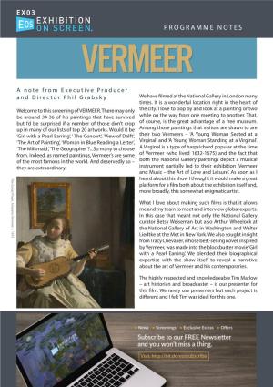 PROGRAMME NOTES VERMEER a Note from Executive Producer and Director Phil Grabsky We Have Filmed at the National Gallery in London Many Times