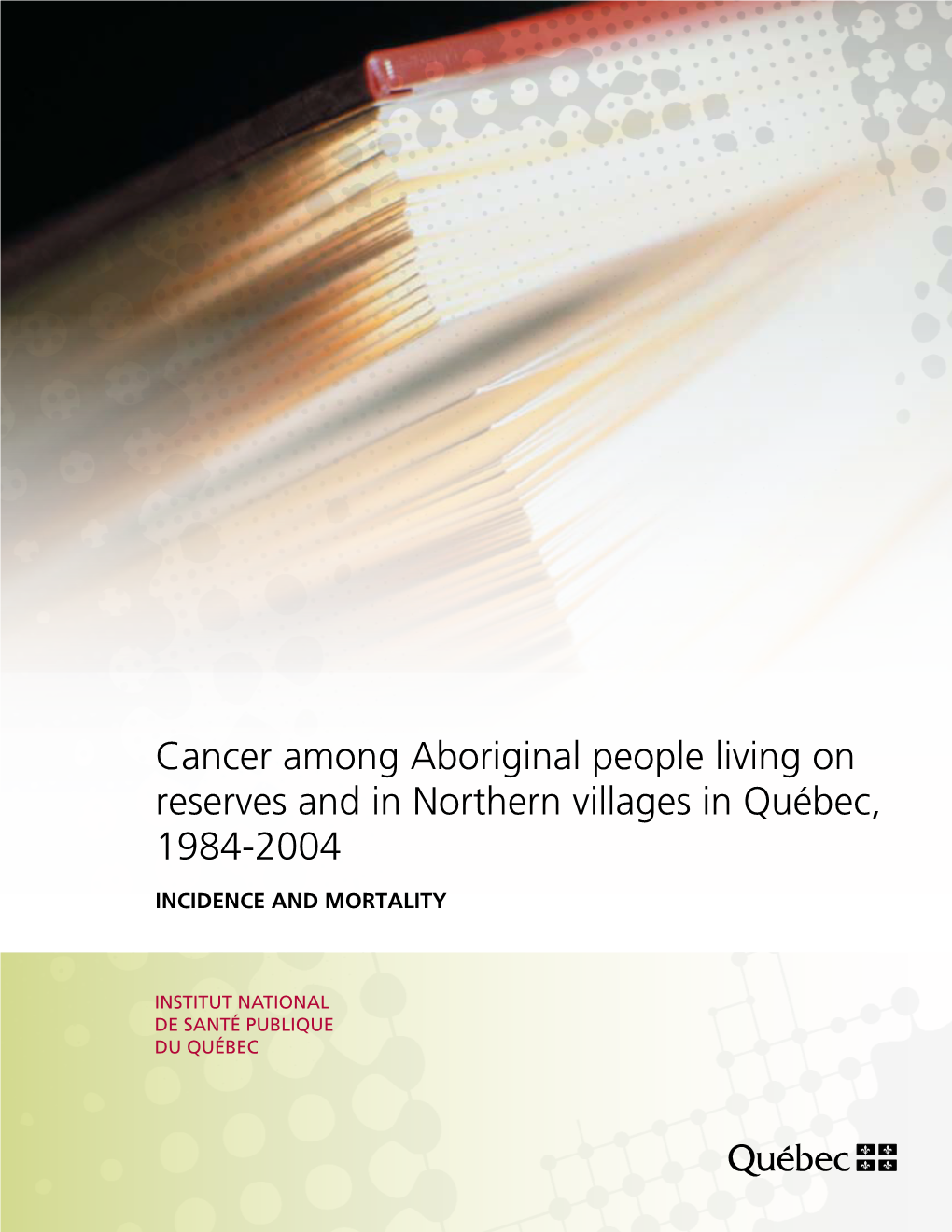 Cancer Among Aboriginal People Living on Reserves and in Northern Villages in Québec, 1984-2004