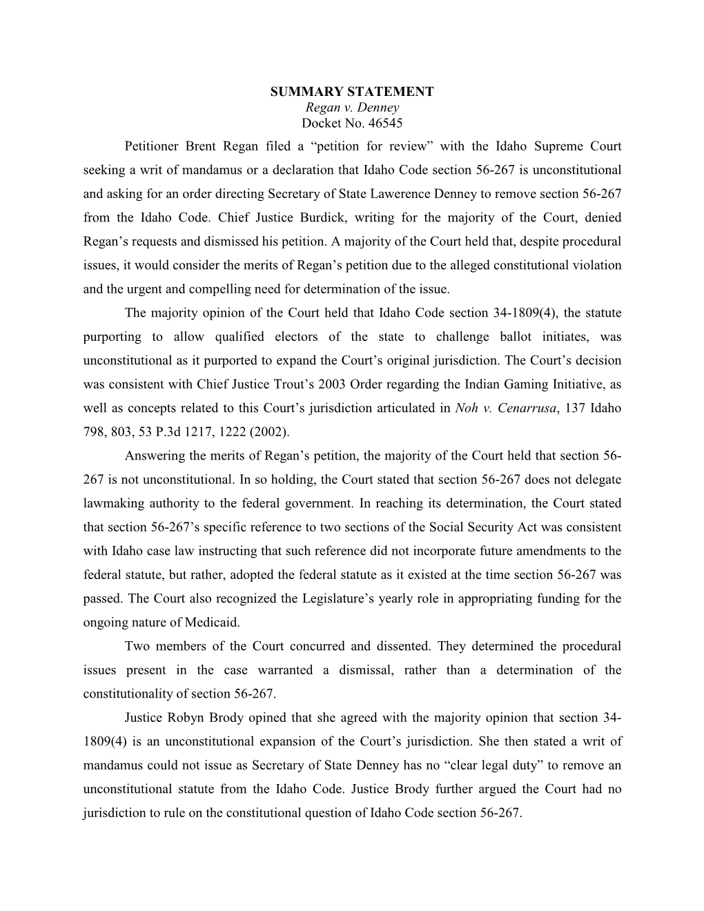 SUMMARY STATEMENT Regan V. Denney Docket No. 46545 Petitioner Brent Regan Filed a “Petition for Review” with the Idaho Supr